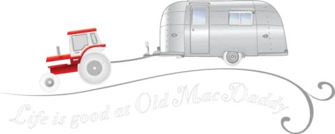 Old Mac Daddy logo: a tractor towing an Airstream, Life is good at Old Mac Daddy